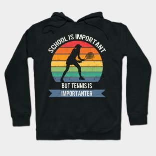 School is important but tennis is importanter Hoodie